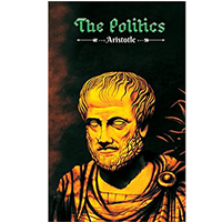 The Politics: Aristotle'S Philosophy On 