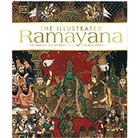 The Illustrated Ramayana: The Timeless Epic Of Duty, Love, And Redemption